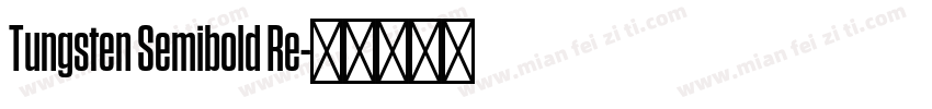 Tungsten Semibold Re字体转换